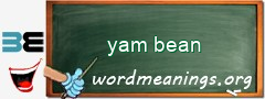 WordMeaning blackboard for yam bean